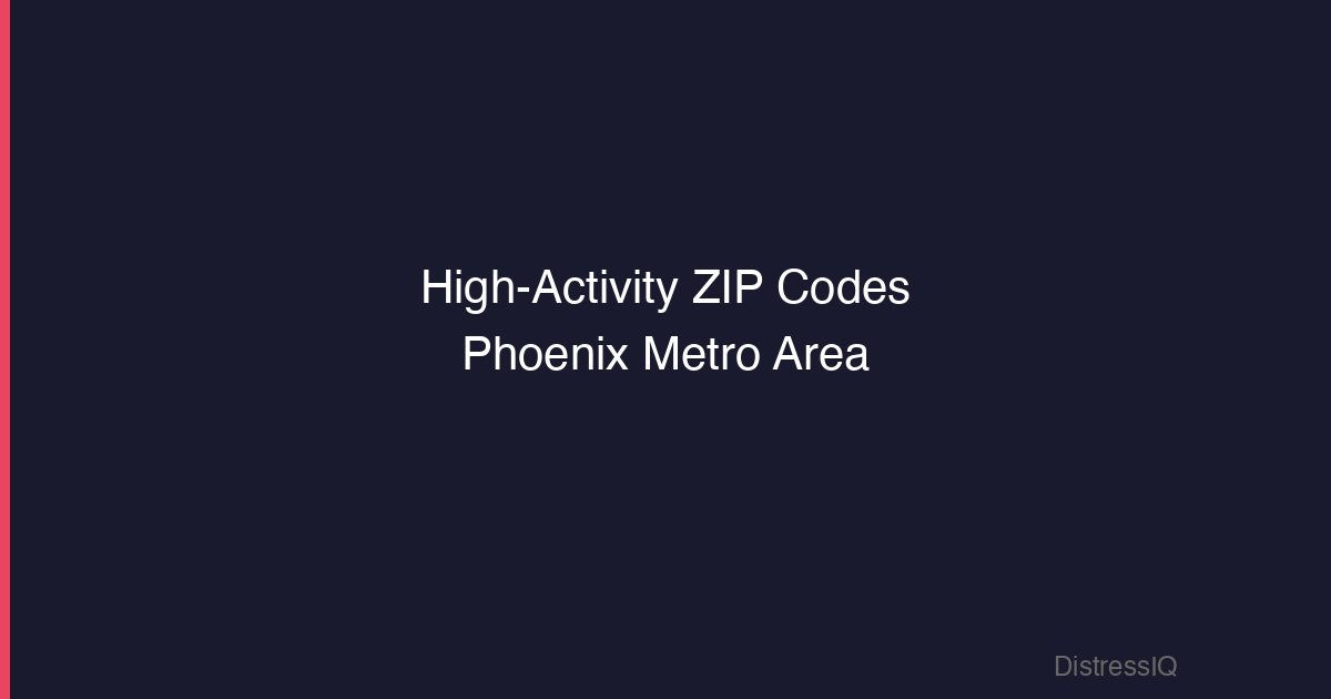 High-activity ZIP codes for distress in the Phoenix metro area